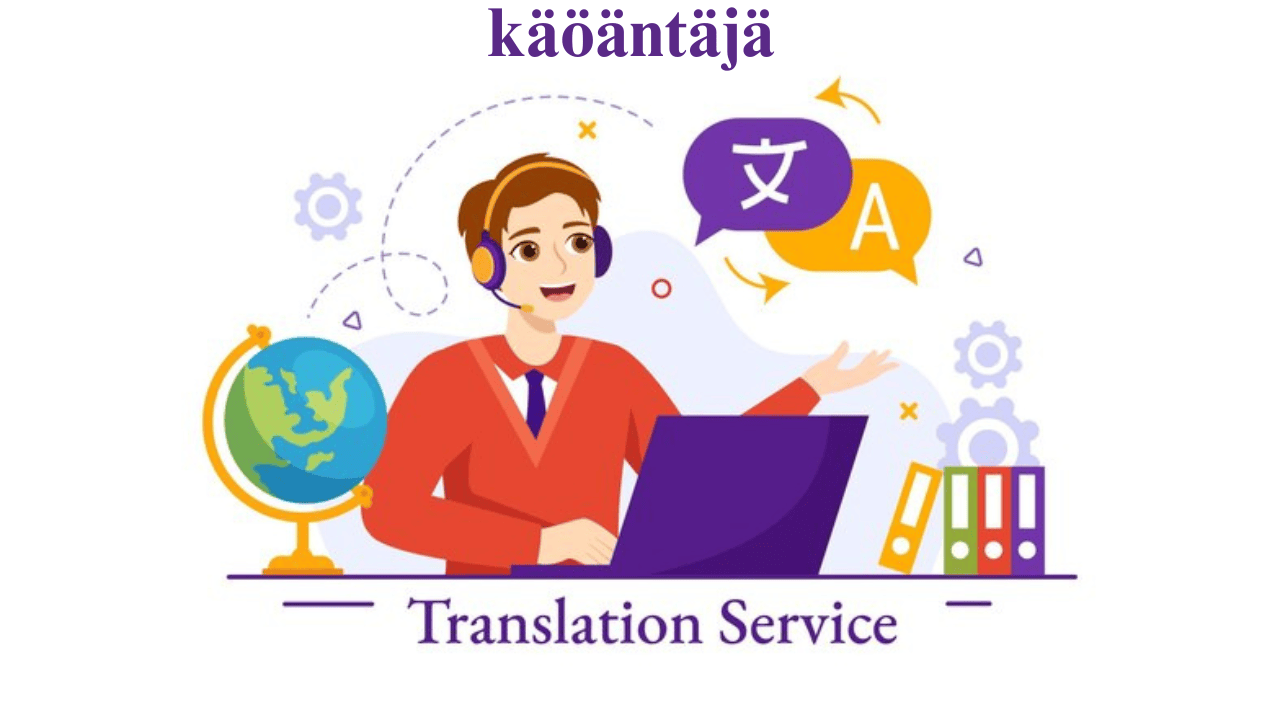 käöäntäjä the Role of a Translator in Finnish (Finland) Culture